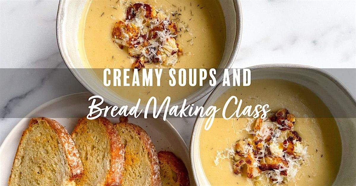 Creamy Soups and Bread Making Class