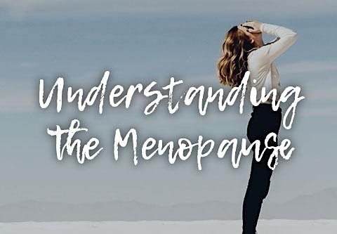 Understanding Menopause