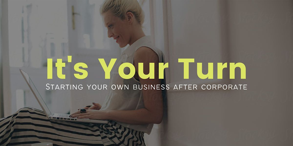 It's Your Turn: Starting Your Own Business After Corporate - Waco