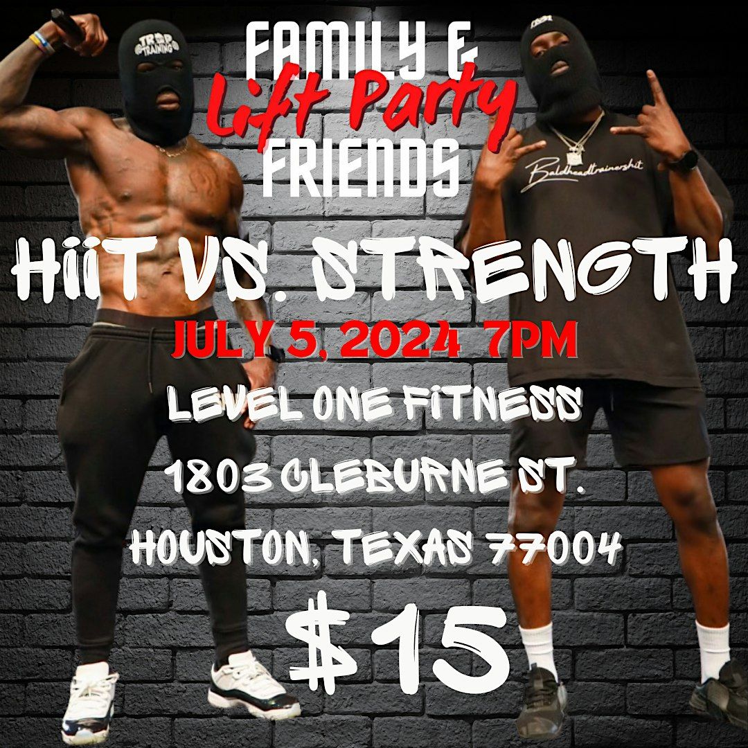 Family & Friends Lift Party : Strength vs. HIIT