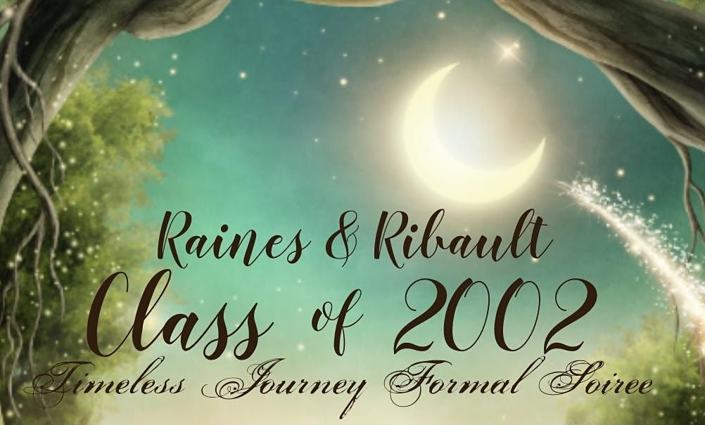 Raines & Ribault class of 02 20-year Timeless Journey Formal Soiree