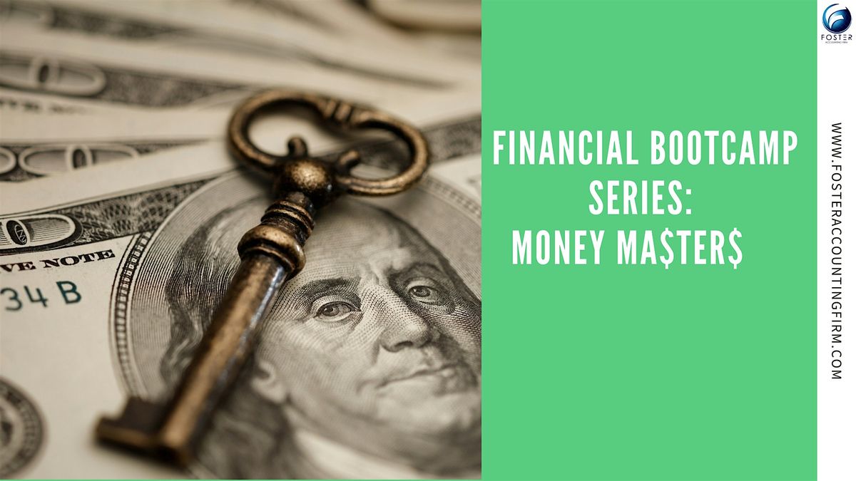 FINANCIAL BOOTCAMP SERIES: MONEY MA$TER$