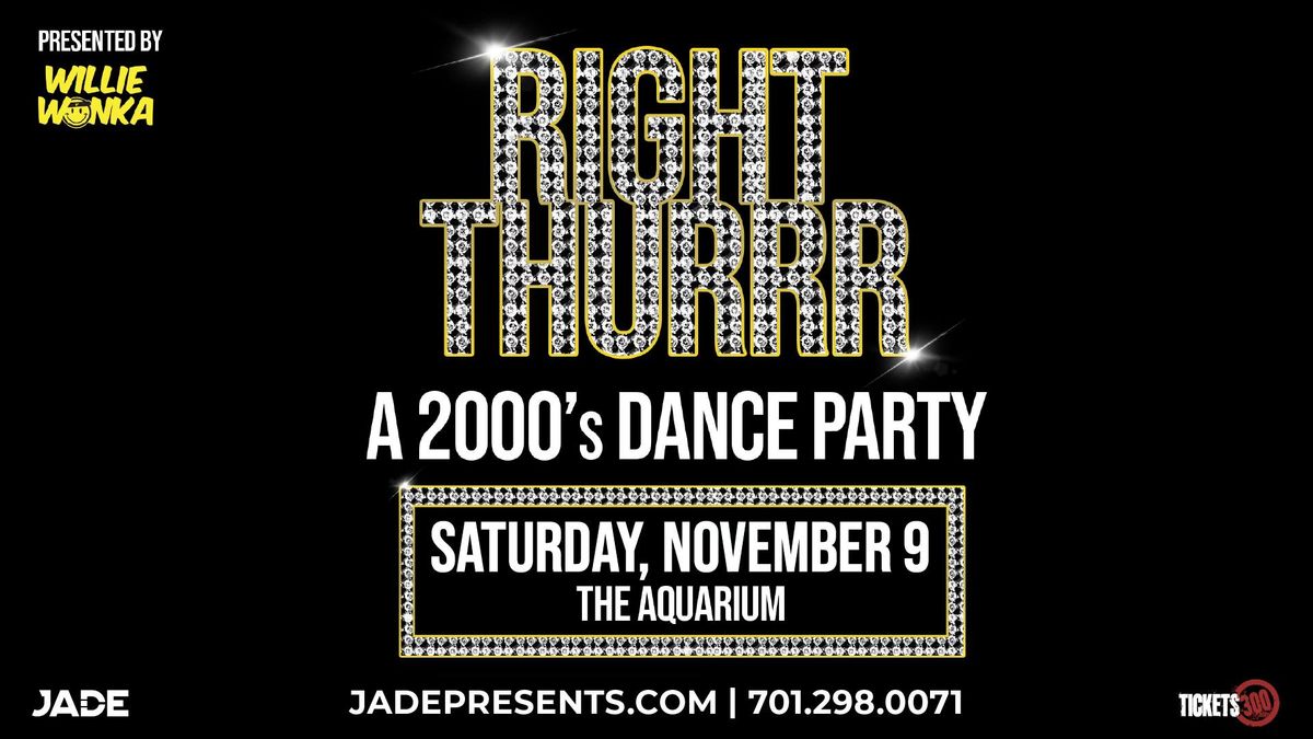 Right Thurrr: A 2000's Dance Party Presented By Willie Wonka with DJ Slumpa | Fargo, ND