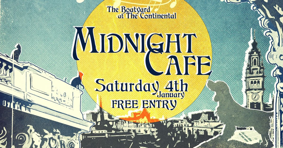 Midnight Caf\u00e9 (Free Entry) - The Continental, Preston 