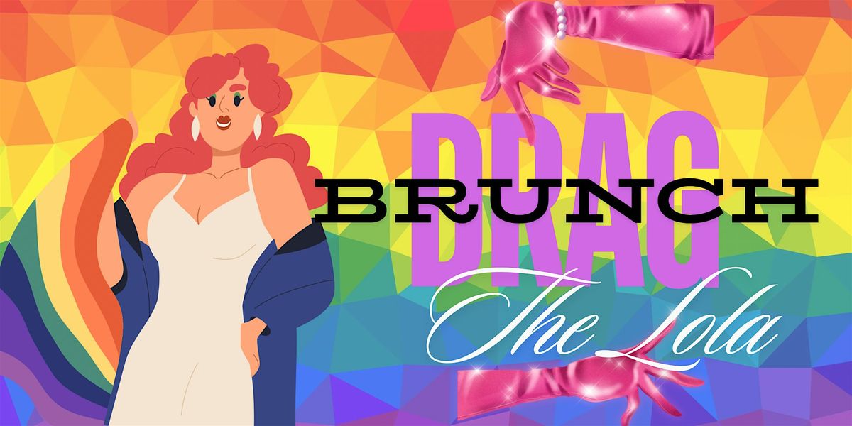 Drag Brunch - Pride Month at The LOLA