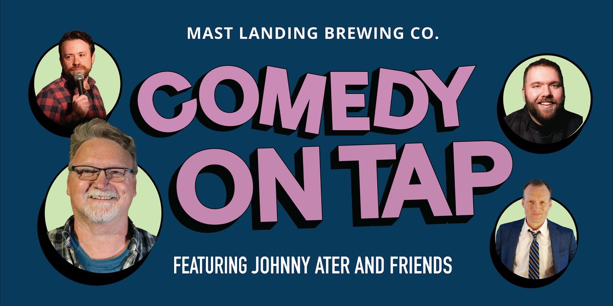 Comedy on Tap featuring Johnny Ater and friends at Mast Landing Freeport