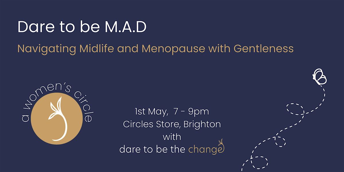 Dare to be M.A.D: Navigating Midlife and Menopause with Gentleness