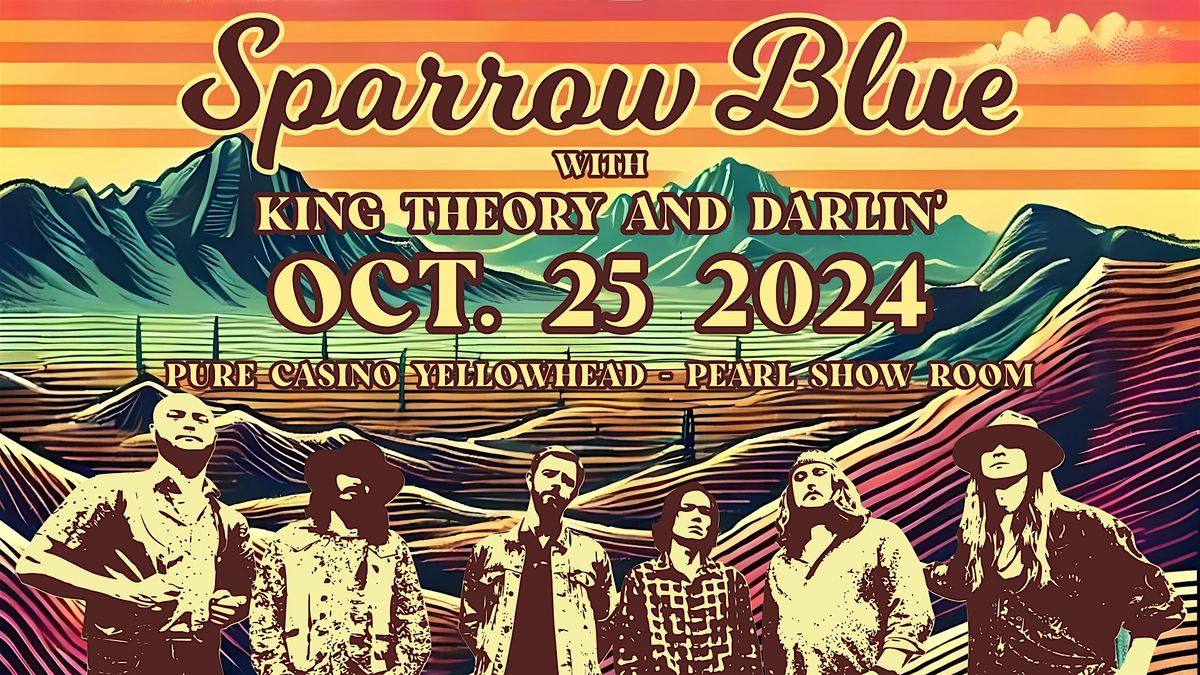 SPARROW BLUE w\/ KING THEORY & DARLIN\u2019 LIVE @ PURE CASINO YELLOWHEAD (YEG)