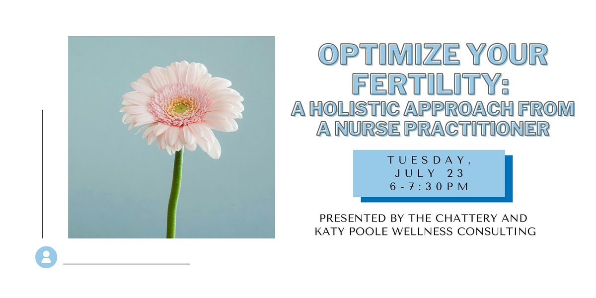 Optimize your Fertility: A Holistic Approach from a Nurse Practitioner