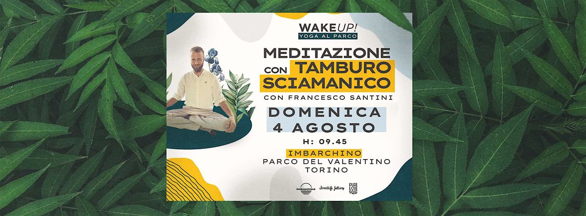 Wake up! Al Parco -  Meditazione tamburo sciamanico con Francesco Santini