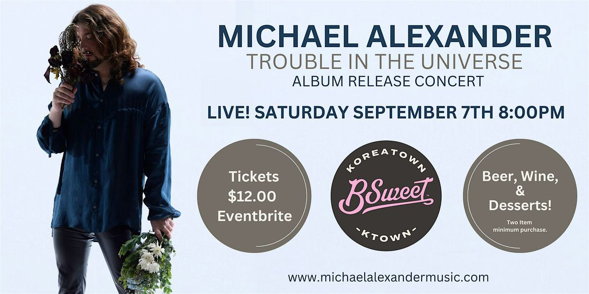 Michael Alexander "Trouble In The Universe" Album Release Concert