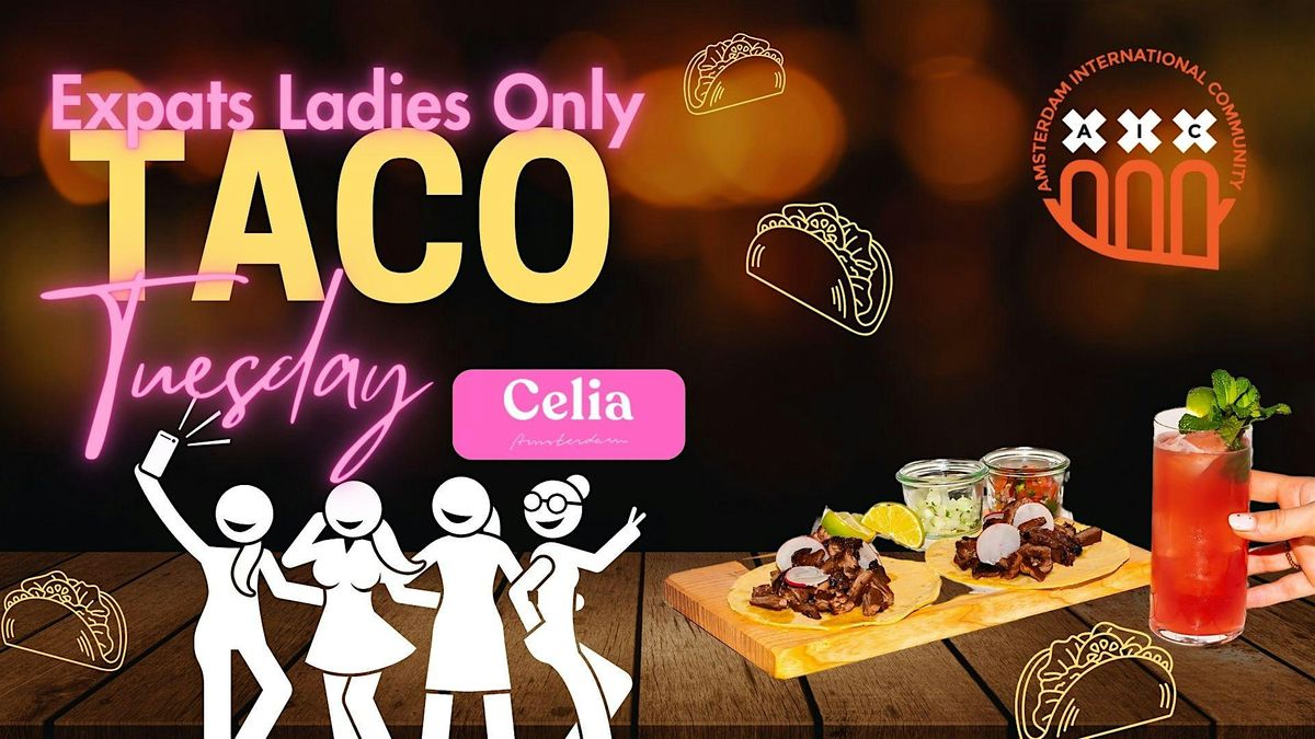 AIC Ladies Only Taco Tuesday @Celia Amsterdam