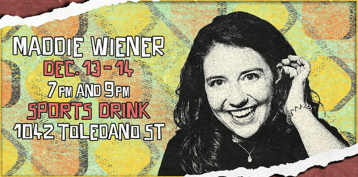 Maddie Wiener at SPORTS DRINK (Friday - 7:00pm Show)