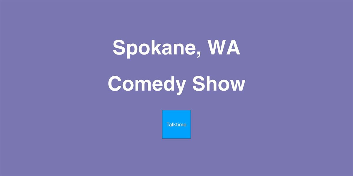 Comedy Show - Spokane