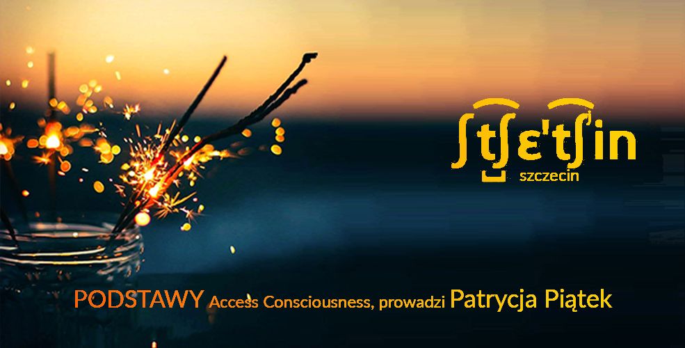 PODSTAWY Access Consciousness (SZCZECIN)