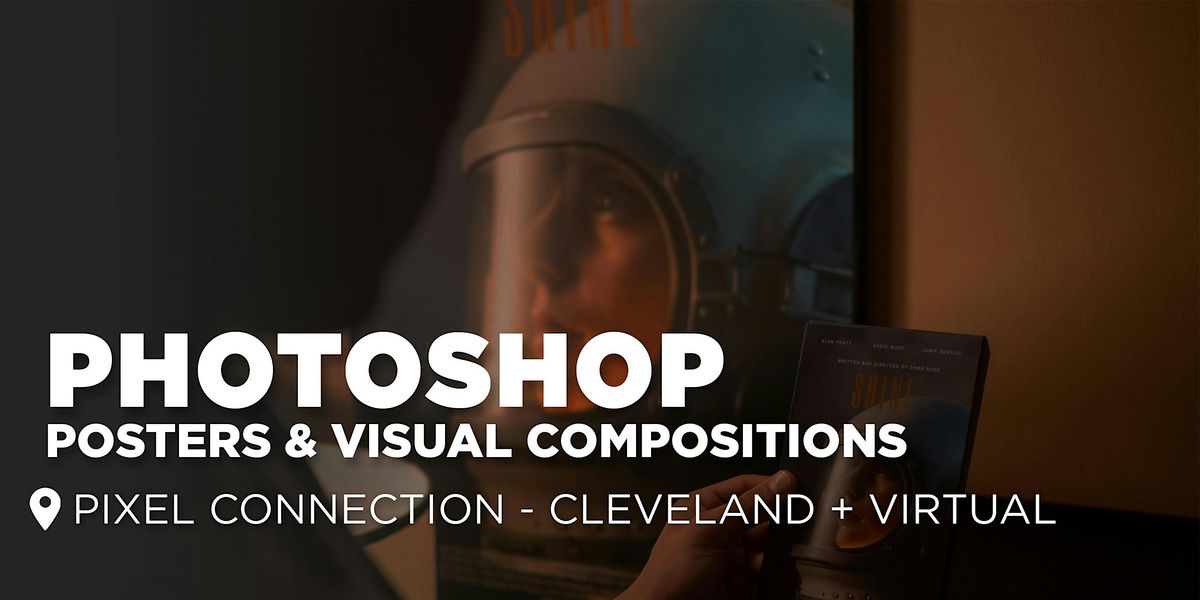 Photoshop : Creating Posters and Visual Composites - Cleveland + Virtual