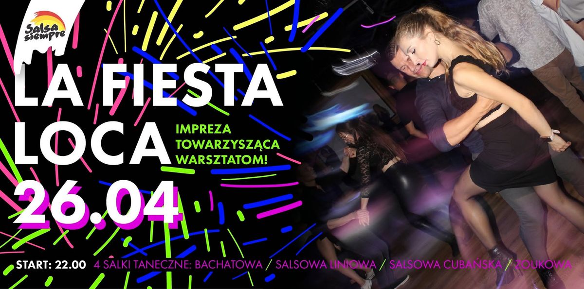 La fiesta Loca! Impreza towarzysz\u0105ca warsztatom! 