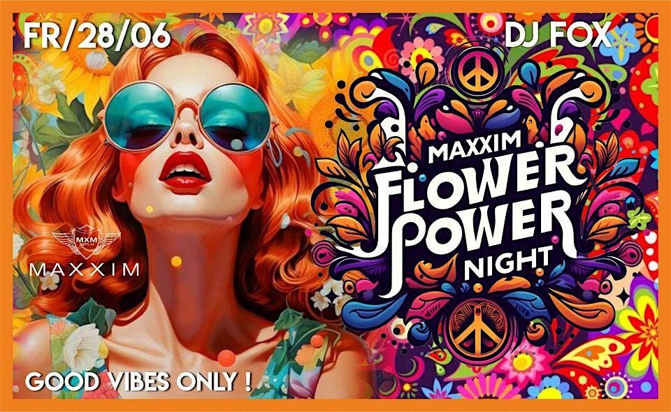the MAXXIM FLOWER POWER NIGHT - Forever Young