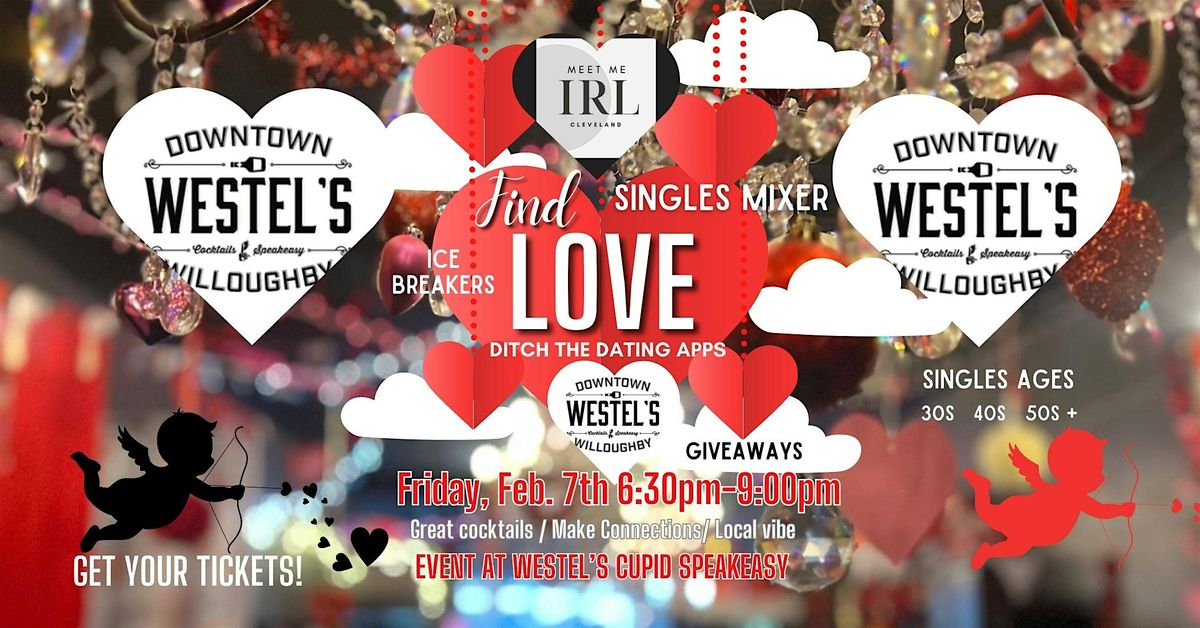 Valentine's  SINGLE Mixer  Meet Me IRL Cle  WESTEL'S Cupid Speakeasy DTW