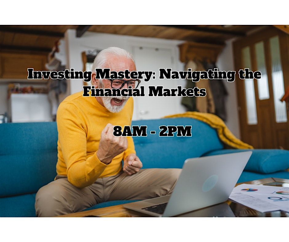 Investing Mastery: Navigating the Financial Markets