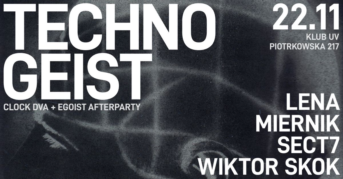 TECHNO GEIST | AFTER PO CLOCK DVA + EGOIST | UV KLUB