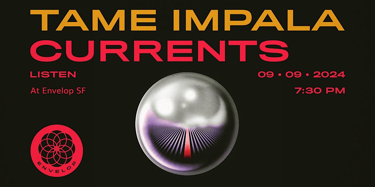 Tame Impala - Currents : LISTEN | Envelop SF (7:30pm)