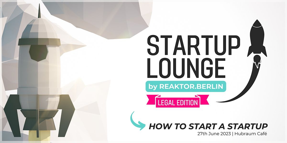 Startup Lounge | LEGAL EDITION | How to start a startup