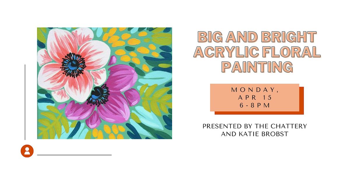 Big and Bright Acrylic Floral Painting - IN-PERSON CLASS