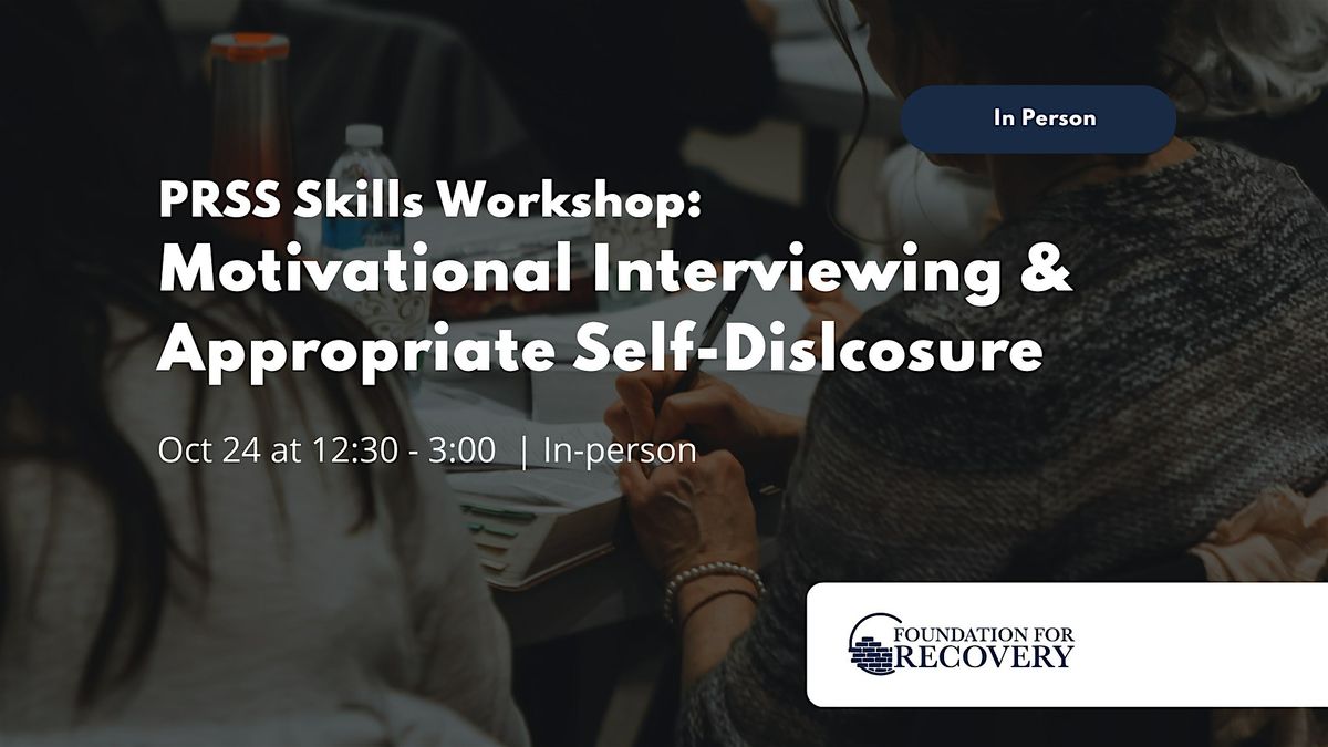 PRSS Skills Workshop: Motivational Interviewing & Self-Disclosure