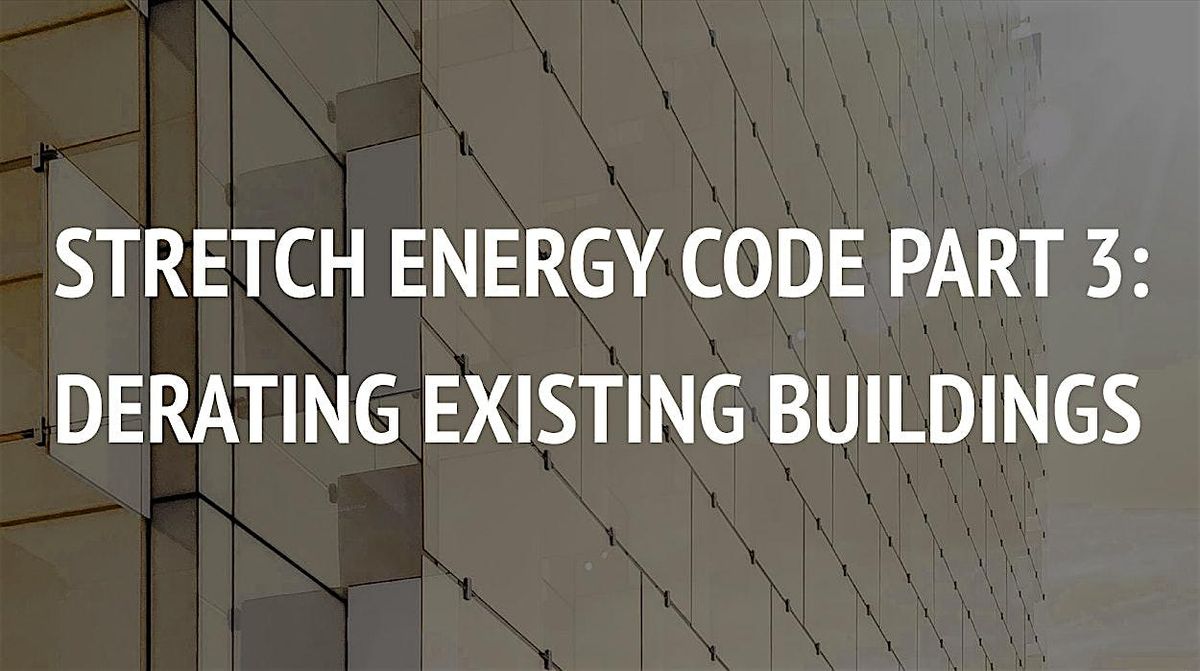 Stretch Energy Code Envelope Part 3: Derating Existing Buildings