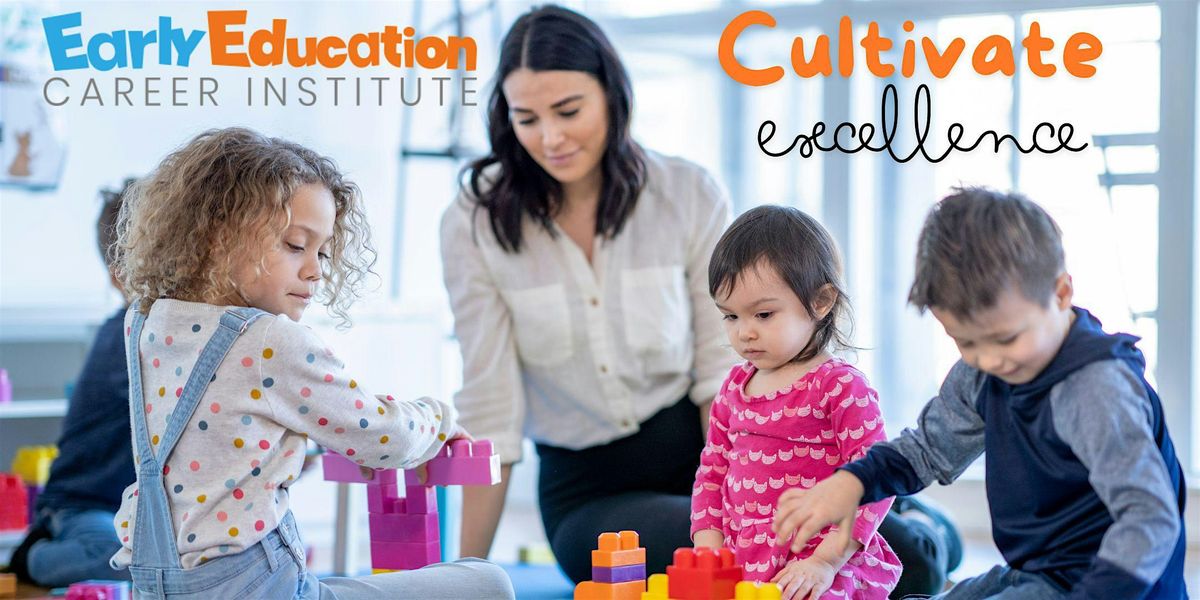 Cultivate Excellence Early Care Teacher Institute - 3 Session Series