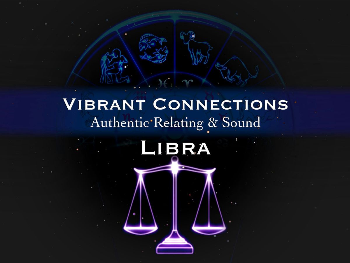 Vibrant Connections : Authentic Relating & Sound : Libra