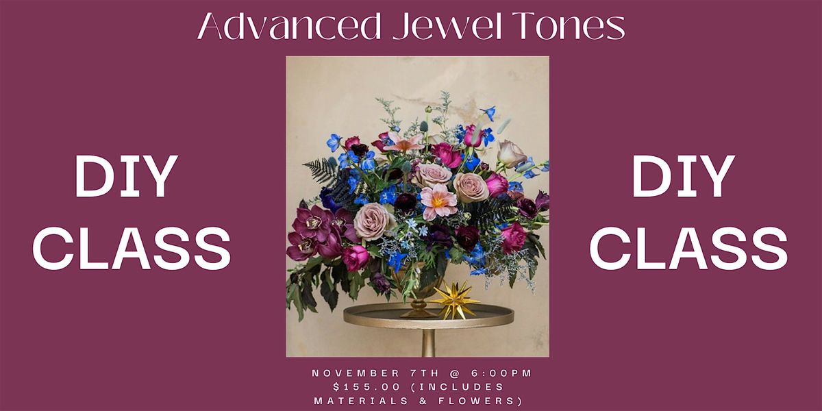 Advanced Jewel Tones: Flower DIY Class