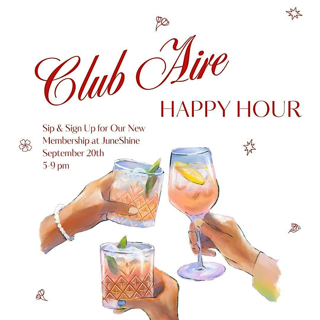 Club AIRE: Happy Hour at JuneShine