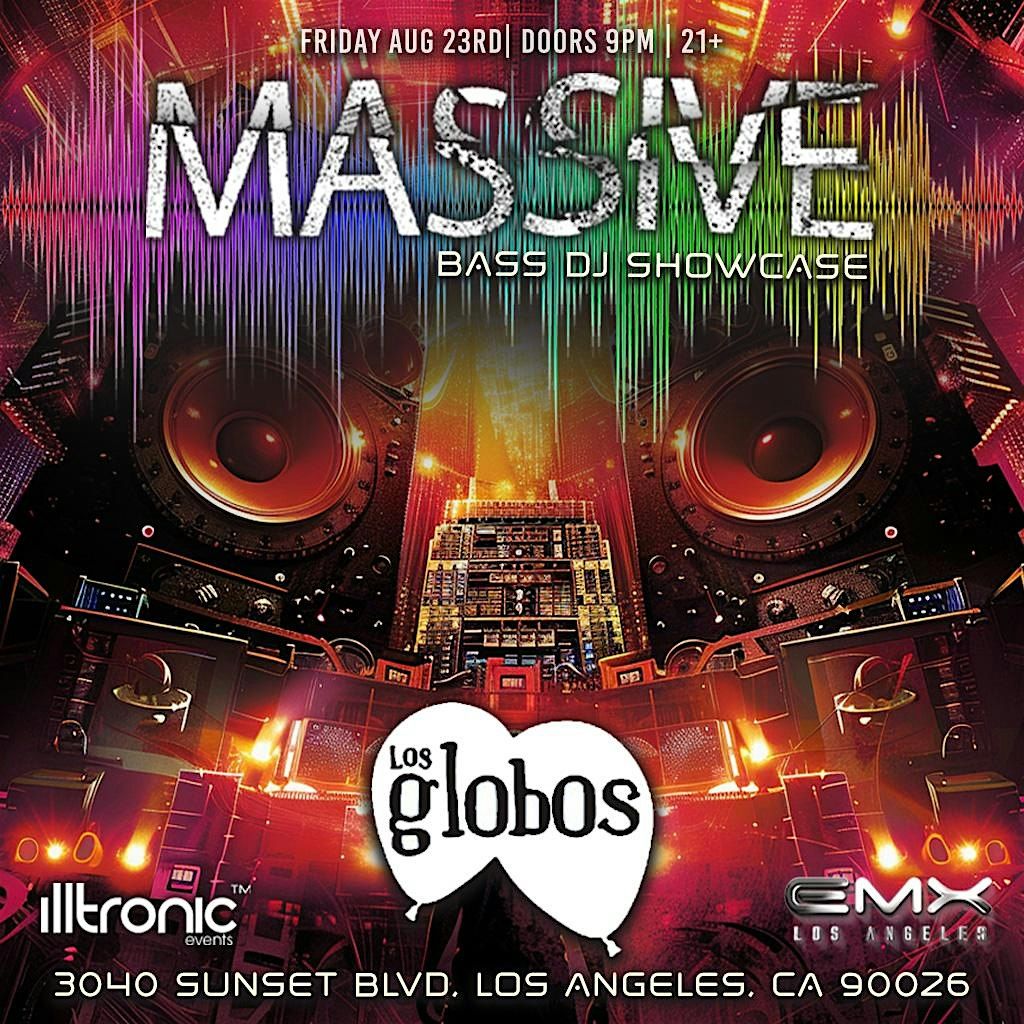 Illtronic Presents: MASSIVE Bass DJ Showcase @ Los Globos (Los Angeles)