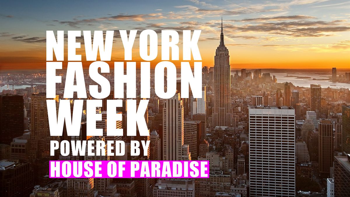 New York Fashion Week powered by House Of Paradise