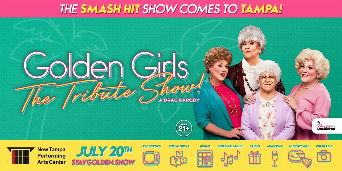 Golden Girls @ New Tampa Performing Arts Center (21+) \u2022 7\/20\/2024