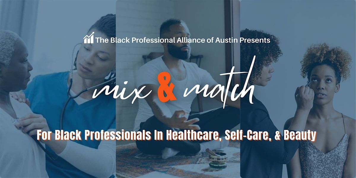 Mix & Match: Networking Meet-Up for Healthcare, Self-Care, & Beauty