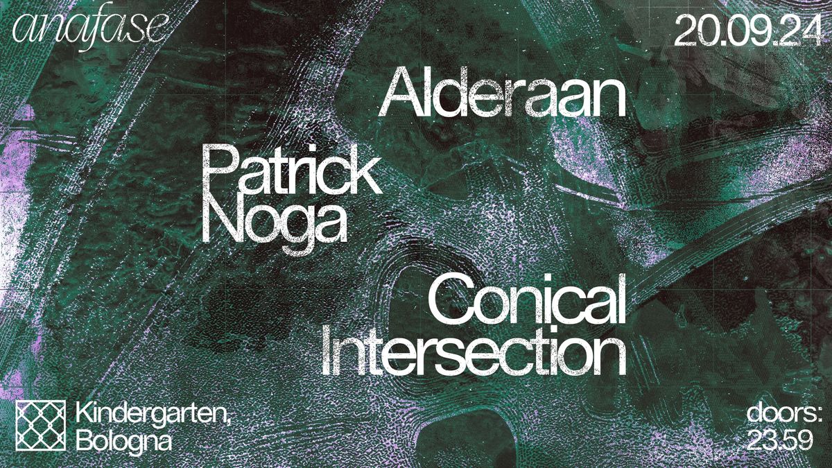 anafase w\/ Alderaan, Patrick Noga, Conical Intersection