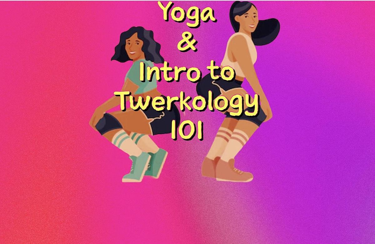 Trap Yoga & Intro to Twerkology 101=)
