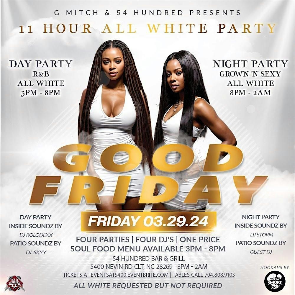 Good Friday R&B All White Day Party + Grown N Sexy All White Night  Party