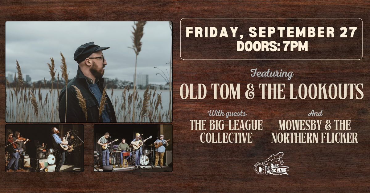 Old Tom & the Lookouts w\/ Mowesby & the Northern Flicker and The Big-League Collective