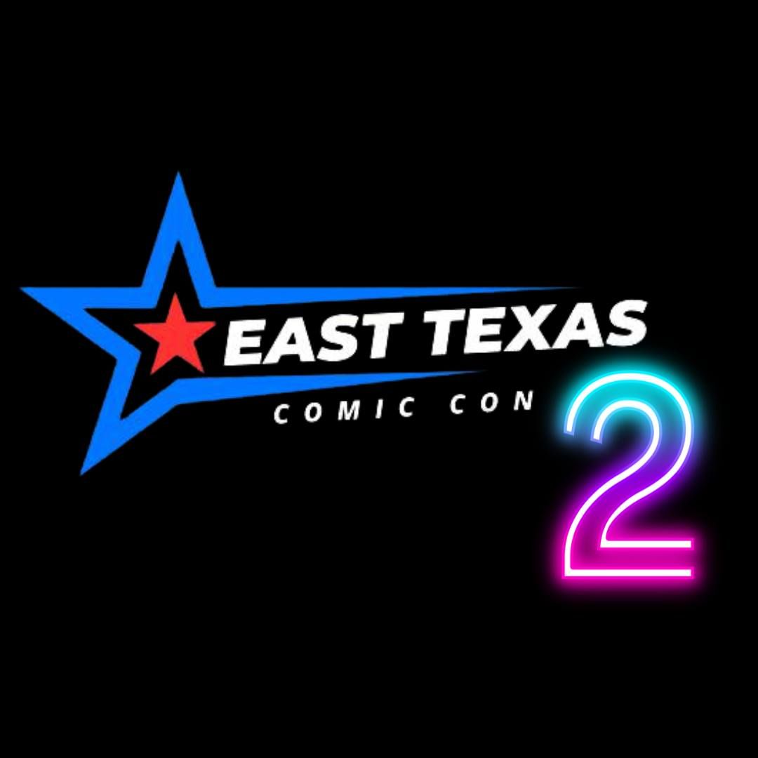 East Texas Comic Con - Year 2