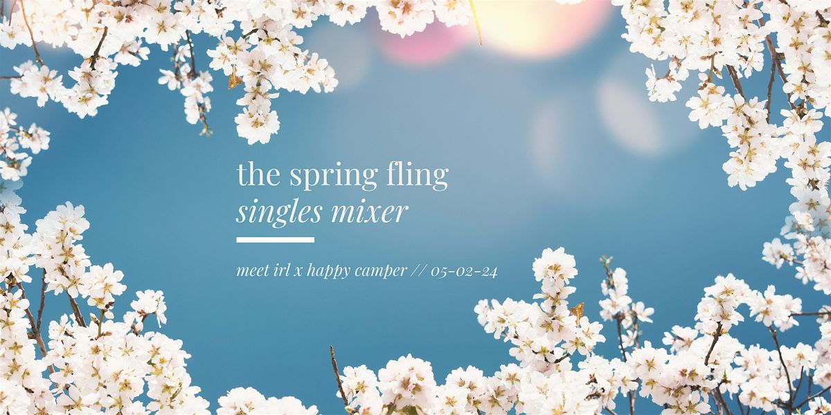 meet irl | the spring fling singles mixer