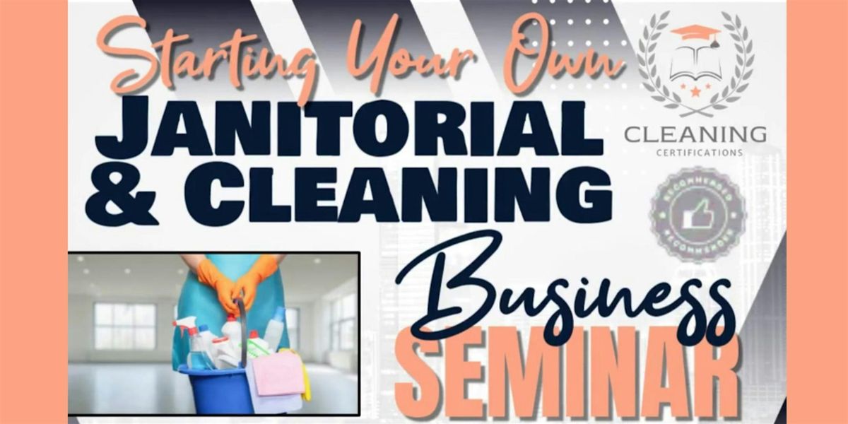 Starting your own Cleaning\/ Janitorial Business Seminar