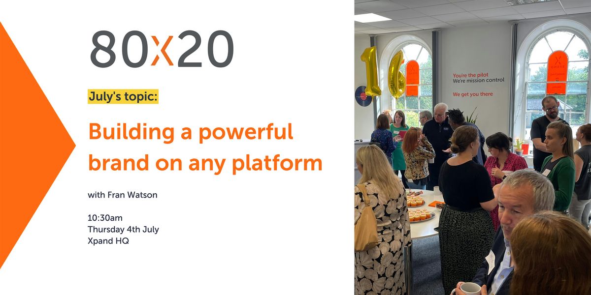 80x20 Networking: Building a powerful brand on any platform