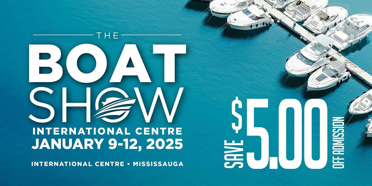 The BOAT SHOW at the International Centre - Jan 9-12, 2025