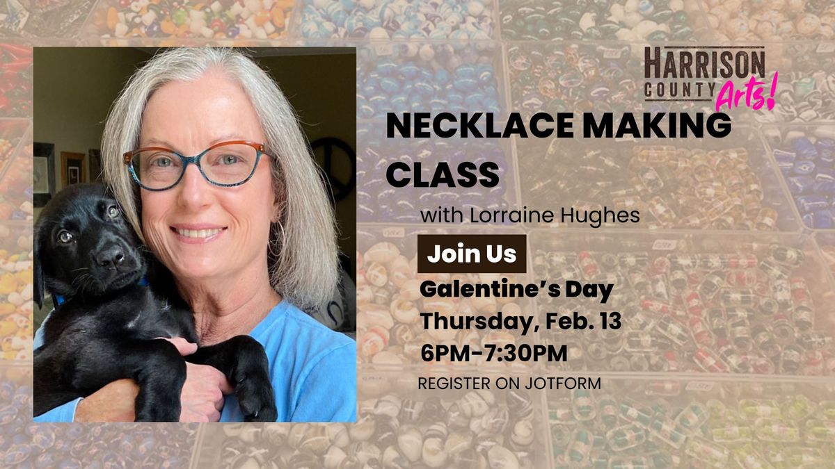 Necklace Making Class w\/Lorraine Hughes on Galentine's Day!