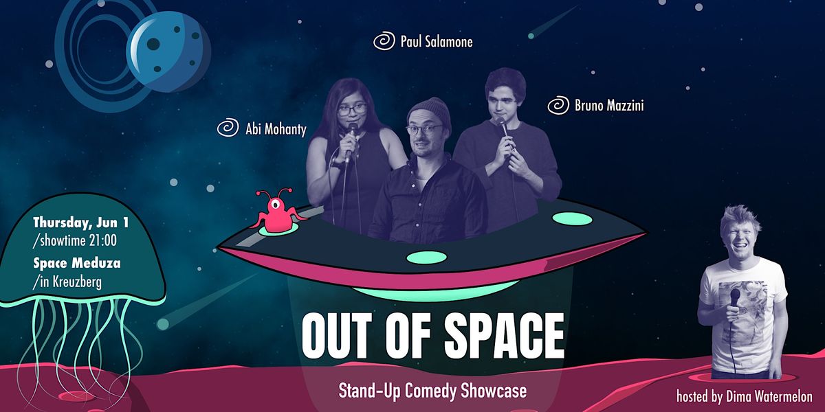 OUT OF SPACE Comedy Showcase @ Space Meduza