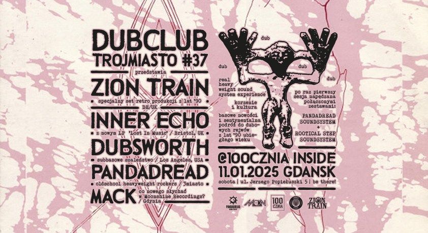 Dub Club Tr\u00f3jmiasto 37: Zion Train (UK), Inner Echo (UK), Dubsworth (US), Mack, Pandadread